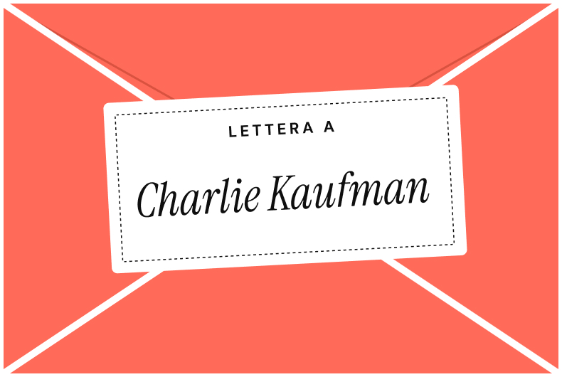 Lettera a Charlie Kaufman